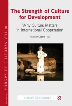 The Strength of Culture for Development: Why Culture Matters in International Cooperation