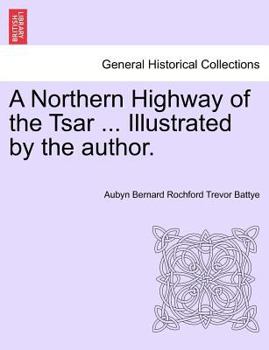 Paperback A Northern Highway of the Tsar ... Illustrated by the Author. Book