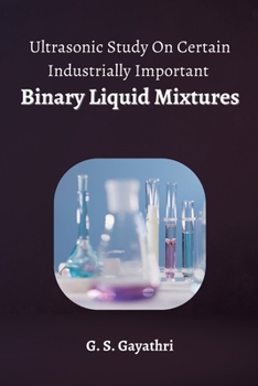 Paperback Ultrasonic Study on Certain Industrially Important Binary Liquid Mixtures Book