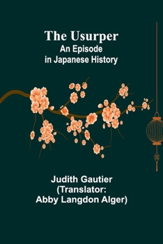 Paperback The Usurper: An Episode in Japanese History Book