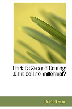 Paperback Christ's Second Coming: Will It Be Pre-Millennial Book