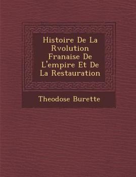 Paperback Histoire De La R&#65533;volution Fran&#65533;aise De L'empire Et De La Restauration [French] Book