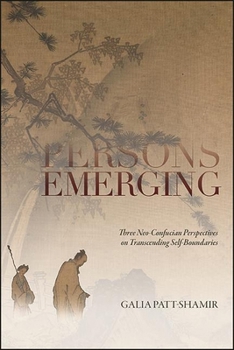 Paperback Persons Emerging: Three Neo-Confucian Perspectives on Transcending Self-Boundaries Book
