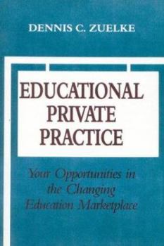 Paperback Educational Private Practice: Your Opportunities in the Changing Education Marketplace Book