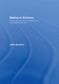 Hardcover Making an Entrance: Theory and Practice for Disabled and Non-Disabled Dancers Book