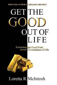 Hardcover Get the Good Out of Life: Extracting the Good from Every Circumstance of Life Book