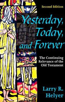 Hardcover Yesterday, Today, and Forever: The Continuing Relevance of the Old Testament Book