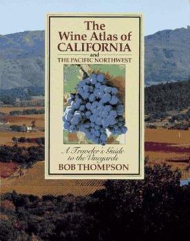 Hardcover The Wine Atlas of California and the Pacific Northwest: A Traveler's Guide to the Vineyards Book