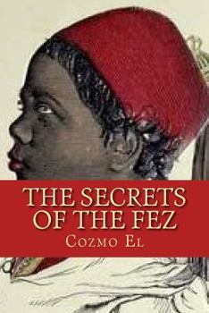 Paperback The Secrets of The Fez: Its History and Its Origins Book