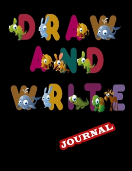 Draw And Write Journal: Primary Composition Half Page Lined Paper with Drawing Space (8.5" x 11" Notebook), Learn To Write and Draw ...kids,girls,boys  (Children's Journals)