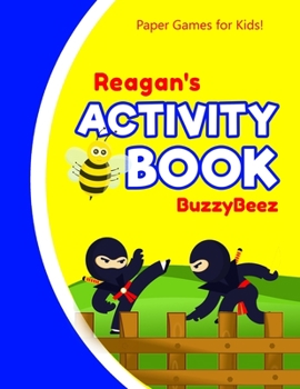 Paperback Reagan's Activity Book: Ninja 100 + Fun Activities - Ready to Play Paper Games + Blank Storybook & Sketchbook Pages for Kids - Hangman, Tic Ta Book