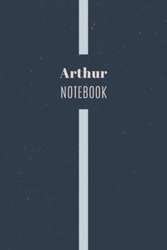 Paperback Arthur's Notebook: Personalized Name Journal Writing Notebook For Men and Boys, Perfect gift idea for Husband, Father, Boyfriend........, Book