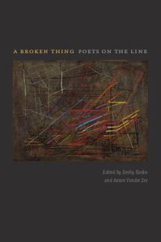 Paperback A Broken Thing: Poets on the Line Book