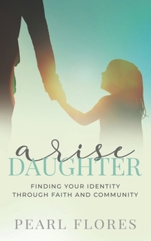 Paperback Arise Daughter: Finding your identity through faith and community Book