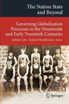 Paperback The Nation State and Beyond: Governing Globalization Processes in the Nineteenth and Early Twentieth Centuries Book
