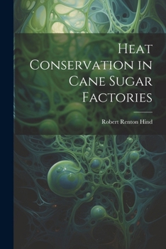 Paperback Heat Conservation in Cane Sugar Factories Book