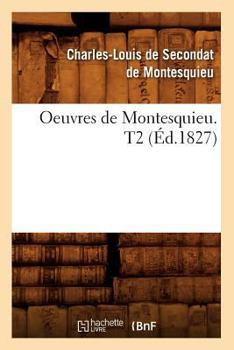 Paperback Oeuvres de Montesquieu. T2 (Éd.1827) [French] Book