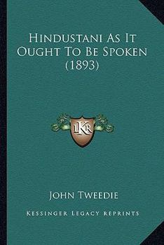Paperback Hindustani As It Ought To Be Spoken (1893) Book