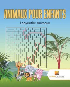 Paperback Animaux Pour Enfants: Labyrinthe Animaux [French] Book
