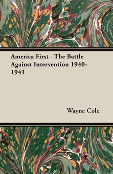 Paperback America First - The Battle Against Intervention 1940-1941 Book