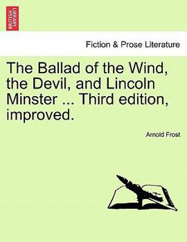 Paperback The Ballad of the Wind, the Devil, and Lincoln Minster ... Third Edition, Improved. Book