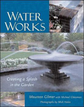 Hardcover Water Works: Creating a Splash in the Garden Book