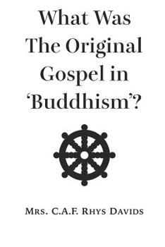 Paperback What Was The Original Gospel in 'Buddhism'? Book