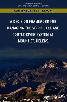 A Decision Framework for Managing the Spirit Lake and Toutle River System at Mount St. Helens