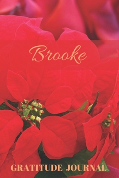 Brooke Gratitude Journal: Christmas Design Personalized with Name and Prompted, for Women (Poinsettia)