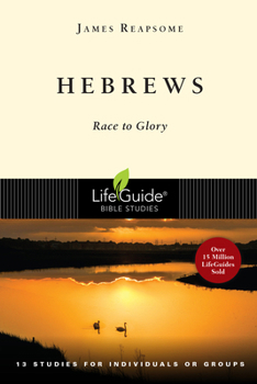 Hebrews: Race to Glory (Lifeguide Bible Studies) - Book  of the LifeGuide Bible Studies