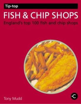 Paperback Tip-Top Fish and Chip Shops : England's Top 100 Fish and Chip Shops Book