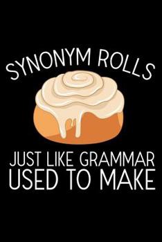 Paperback Synonym Rolls Just Like Grammar Used To Make: Funny English Composition Notebook, Cinnamon Buns, Draw and Write, Gag School Activity & Exercise Book F Book