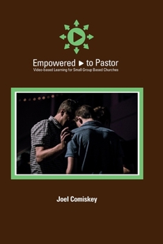 Paperback Empowered to Pastor: Video-based Learning for Small Group Based Churches Book