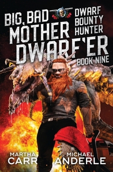 Big, Bad Mother Dwarf'er - Book #9 of the Dwarf Bounty Hunter