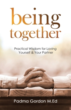 Paperback Being Together: Practical Wisdom for Loving Yourself and Your Partner Book