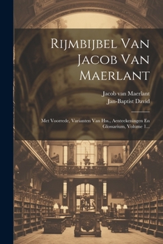 Paperback Rijmbijbel Van Jacob Van Maerlant: Met Voorrede, Varianten Van Hss., Aenteekeningen En Glossarium, Volume 1... [Dutch] Book