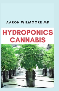 Paperback Hydroponics Cannabis: All you need to Know about growing cannabis (Indoor) Hydroponically Book