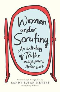 Paperback Women Under Scrutiny: An Anthology of Truths, Essays, Poems, Stories and Art Book