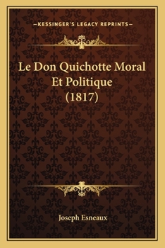 Paperback Le Don Quichotte Moral Et Politique (1817) [French] Book