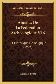 Paperback Annales De La Federation Archeologique V16: Et Historique De Belgique (1903) [French] Book
