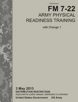 Paperback Army Physical Readiness Training: The Official U.S. Army Field Manual FM 7-22, C1 (3 May 2013) Book