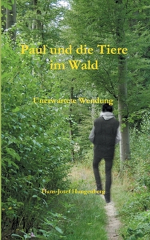 Paperback Paul und die Tiere im Wald: Unerwartete Wendung [German] Book