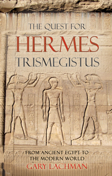 Paperback The Quest for Hermes Trismegistus: From Ancient Egypt to the Modern World Book