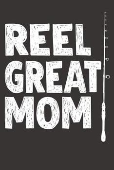 Paperback Reel Great Mom: Fishing Log Book for Women Book