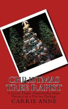 Paperback Christmas Tree Rapist: A Green Flame Omnimedia Slim: Potency in a Precise Package Book