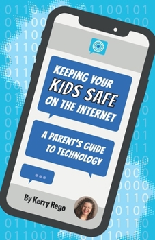 Paperback Keeping Your Kids Safe on the Internet: A Parent's Guide to Technology Book