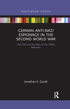 German Anti-Nazi Espionage in the Second World War: The OSS and the Men of the Tool Missions