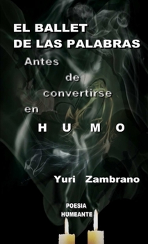 Paperback EL BALLET DE LAS PALABRAS, Antes de Convertirse en Humo [Spanish] Book