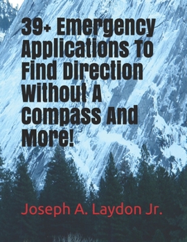 Paperback 39+ Emergency Applications To Find Direction Without A Compass And More! Book