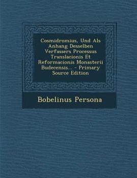 Paperback Cosmidromius, Und ALS Anhang Desselben Verfassers Processus Translacionis Et Reformacionis Monasterii Budecensis... [Latin] Book
